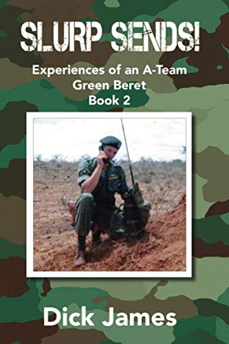 Slurp Sends! Experiences of an A-Team Green Beret - Book 2 Cover