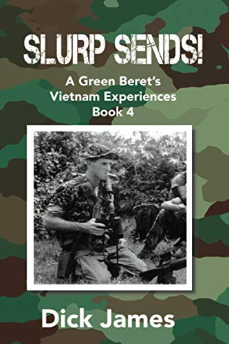 Slurp Sends! A Green Beret's Vietnam Experiences - Book 4 Cover